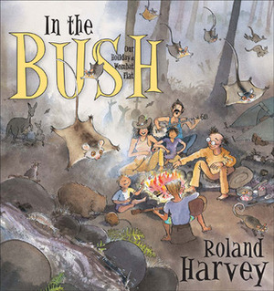 In the Bush: Our Holiday at Wombat Flat by Roland Harvey