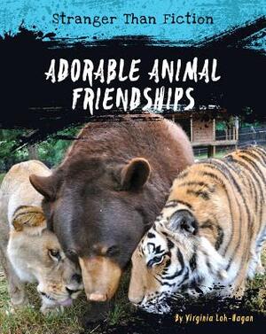 Adorable Animal Friendships by Virginia Loh-Hagan