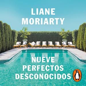 Nueve perfectos desconocidos by Liane Moriarty