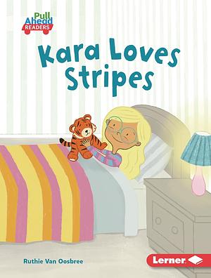 Kara Loves Stripes by Ruthie Van Oosbree