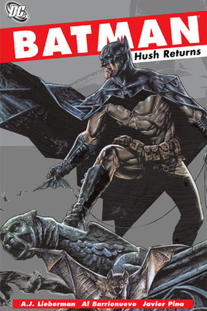Batman: Hush Returns by A.J. Lieberman, Javier Pina, Al Barrionuevo