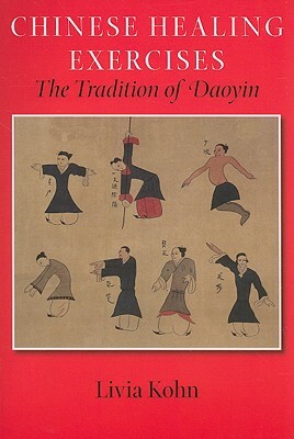 Chinese Healing Exercises: The Tradition of Daoyin by Livia Kohn