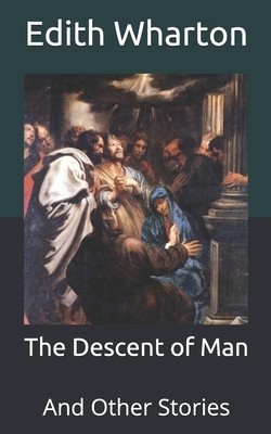 The Descent of Man: And Other Stories by Edith Wharton