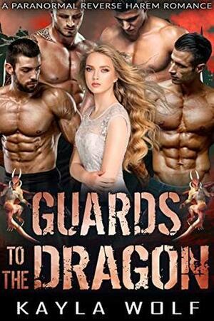 Guards to the Dragon by Kayla Wolf