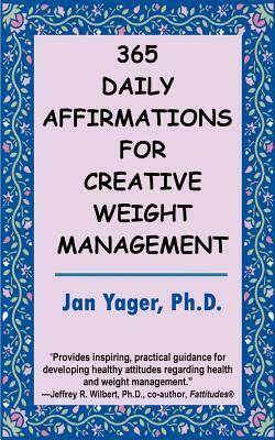 365 Daily Affirmations for Creative Weight Management by Jan Yager