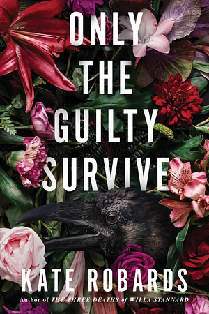 Only the Guilty Survive: A Thriller by Kate Robards