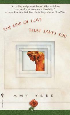 The Kind of Love That Saves You by Amy Yurk