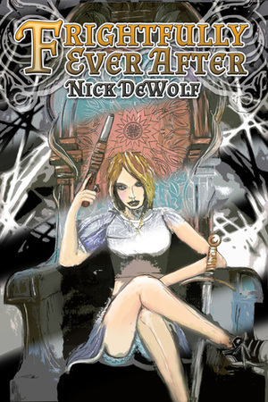 Frightfully Ever After by Nick DeWolf