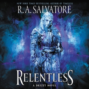 Relentless: A Drizzt Novel by R.A. Salvatore