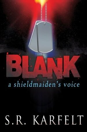 Blank: A Shieldmaiden's Voice (Warrior of the Ages) by S.R. Karfelt