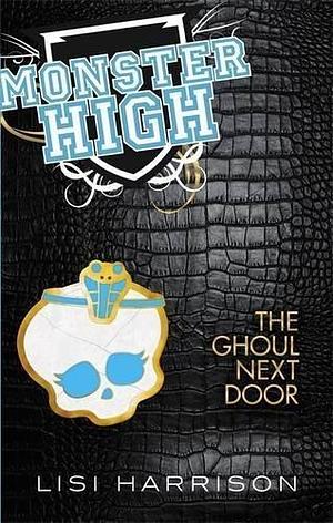 Monster High: The Ghoul Next Door by Lisi Harrison