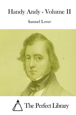 Handy Andy - Volume II by Samuel Lover