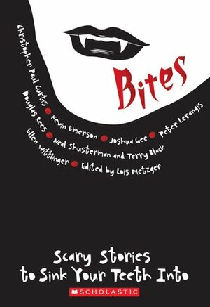 Bites: Scary Stories to Sink Your Teeth Into by Kevin Emerson, Terry Black, Joshua Gee, Ellen Wittlinger, Douglas Rees, Christopher Paul Curtis, Lois Metzger, Neal Shusterman, Peter Lerangis