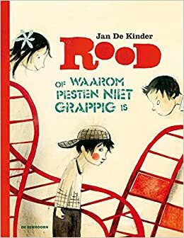 Rood, of waarom pesten niet grappig is by Jan De Kinder