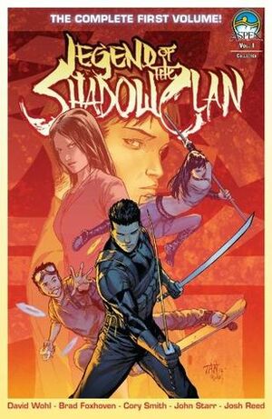 Legend of The Shadow Clan Vol. 1 by Cory Smith, David Wohl, John Starr, Brad Foxhoven