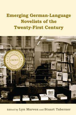 Emerging German Language Novelists Of The Twenty First Century (Studies In German Literature Linguistics And Culture) by Lyn Marven, Stuart Taberner