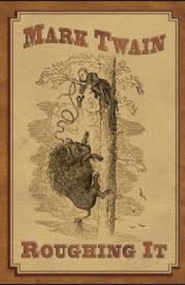 Roughing It Illustrated by Mark Twain