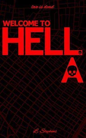 WELCOME TO HELL.A. by L. Stephens