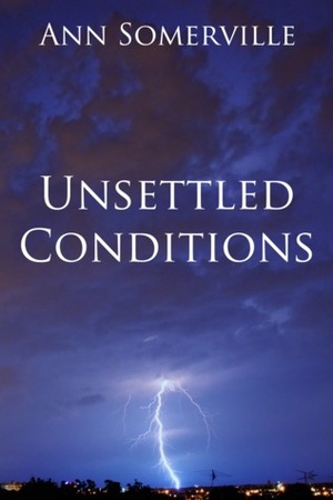 Unsettled Conditions by Ann Somerville