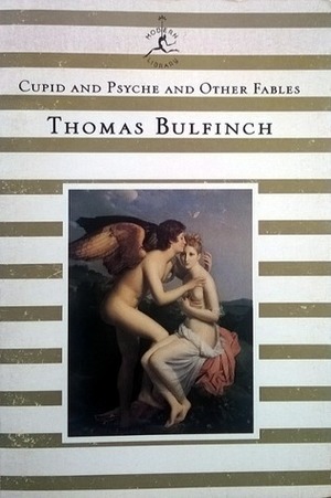 Cupid and Psyche and Other Fables (Modern Library Minis) by Thomas Bulfinch