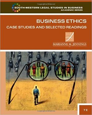 Business Ethics: Case Studies and Selected Readings by Marianne Moody Jennings