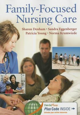 Family-Focused Nursing Care by Patricia Young, Sandra Eggenberger, Sharon A. Denham