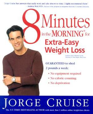 8 Minutes in the Morning for Extra-Easy Weight Loss by Jorge Cruise