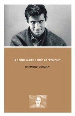 A Long Hard Look at Psycho by Raymond Durgnat