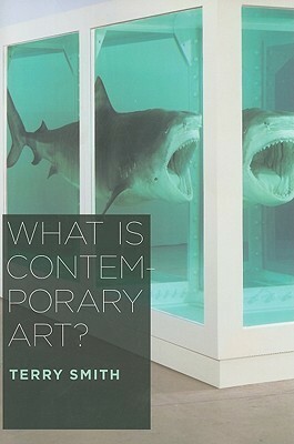 What Is Contemporary Art? by Terry Smith