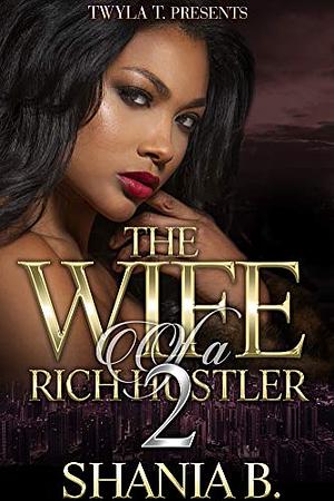 The Wife of a Rich Hustler 2 by Shania B.