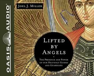 Lifted by Angels (Library Edition): The Presence and Power of Our Heavenly Guides and Guardians by Joel J. Miller