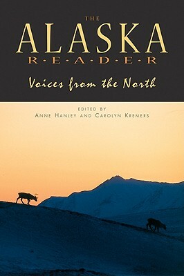 Alaska Reader: Voices from the North by Anne Hanley