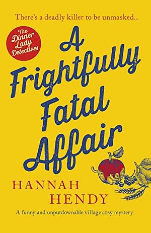 A Frightfully Fatal Affair by Hannah Hendy