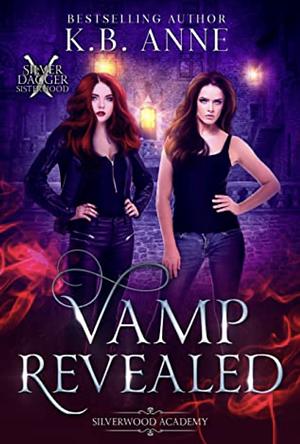 Vamp Revealed : Silver Dagger Sisterhood: Silverwood Academy Book 1 by KB Anne