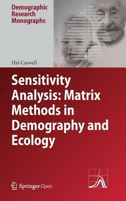 Sensitivity Analysis: Matrix Methods in Demography and Ecology by Hal Caswell