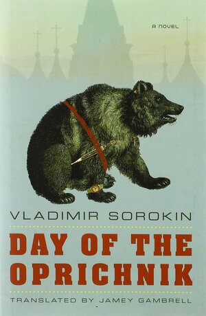 Day of the Oprichnik by Vladimir Sorokin