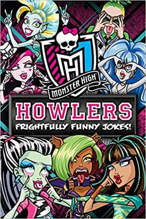 Monster High Howlers: Frightfully Funny Jokes by Daryle Conners