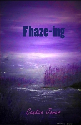 Fhaze-ing by Candice James