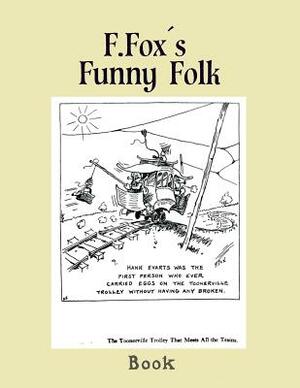 F.Fox's funny folk: cartoons by Fontaine Fox 1917 by George H. Doran Company