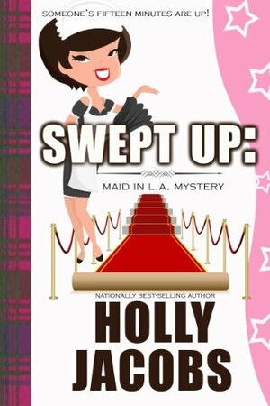 Swept Up: A Maid In LA Mystery by Holly Jacobs