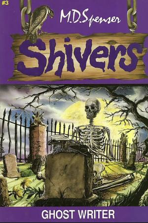 Shivers #3: Ghost Writer  by M.D. Spenser