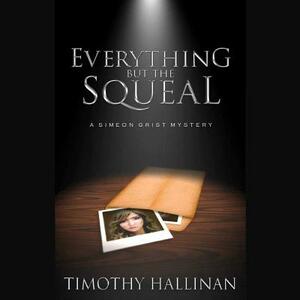 Everything But the Squeal by Timothy Hallinan