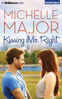 Kissing Mr. Right by Michelle Major