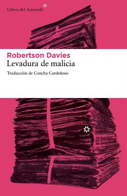 Levadura de Malicia = Leaven of Malice by Robertson Davies