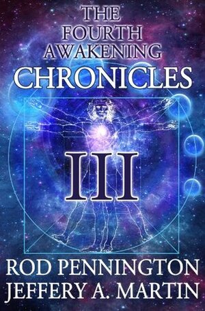 The Fourth Awakening Chronicles III by Jeffery A. Martin, Rod Pennington