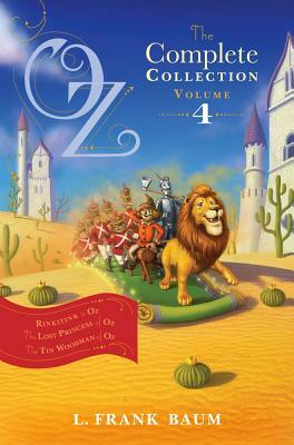 Oz, the Complete Collection, Volume 4: Rinkitink in Oz; The Lost Princess of Oz; The Tin Woodman of Oz by L. Frank Baum