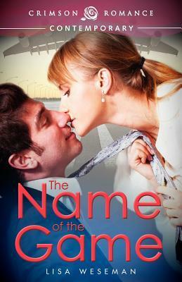 The Name of the Game by Lisa Weseman