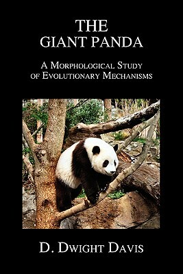 The Giant Panda: A Morphological Study of Evolutionary Mechanisms by D. Dwight Davis