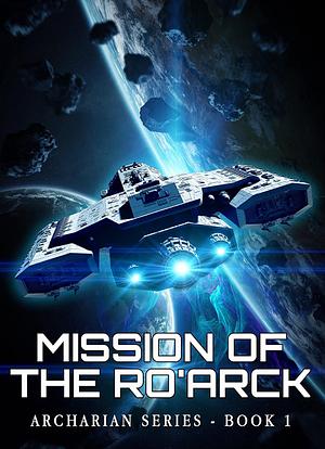 Mission of the Ro'arck by Ericka Evren