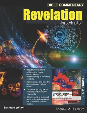 Revelation First-Fruits: Commentary - Fully Illustrated (B&W) by Andrew Hayward